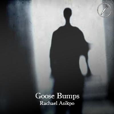 Goosebumps by Rachael Asikpo